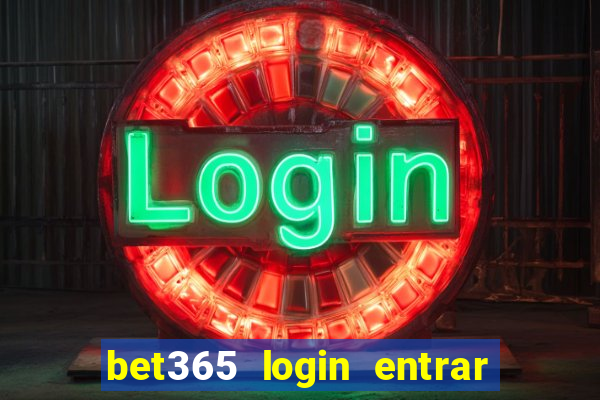 bet365 login entrar agora direto no celular